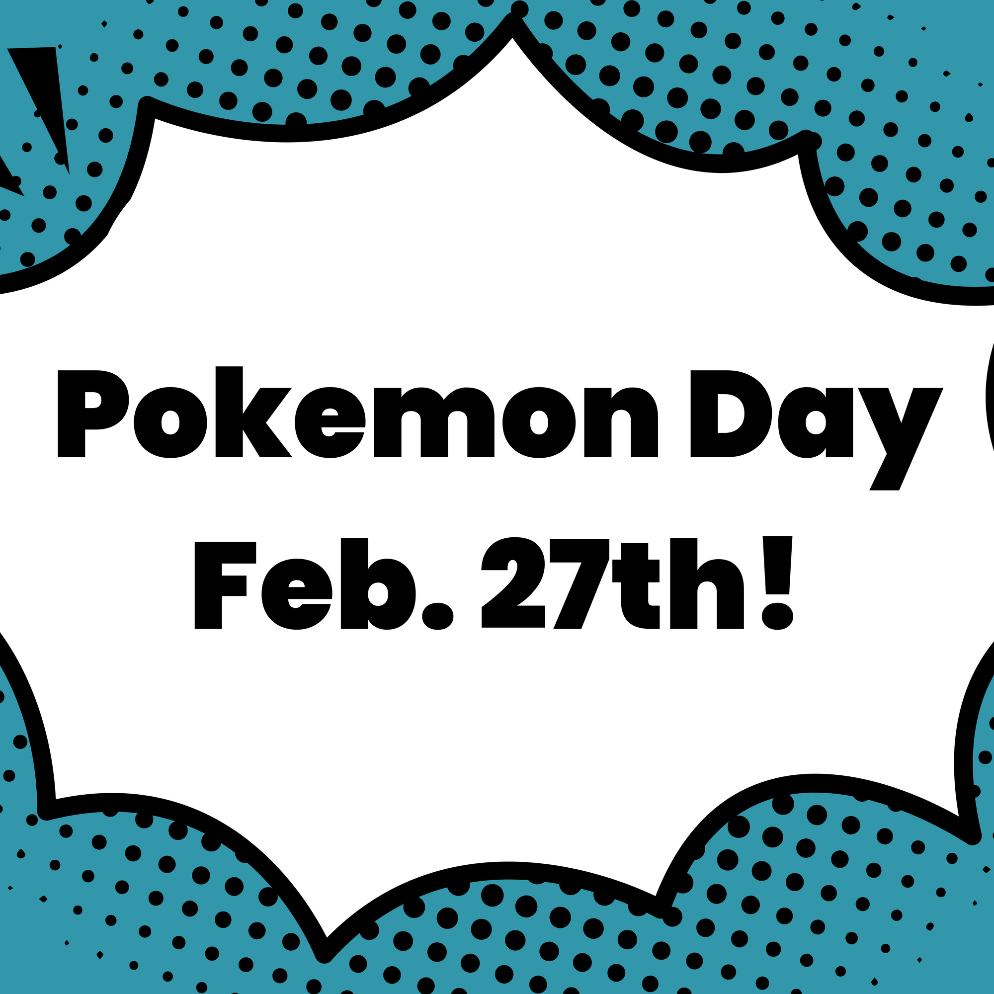 Pokemon Day, Feb. 27th!