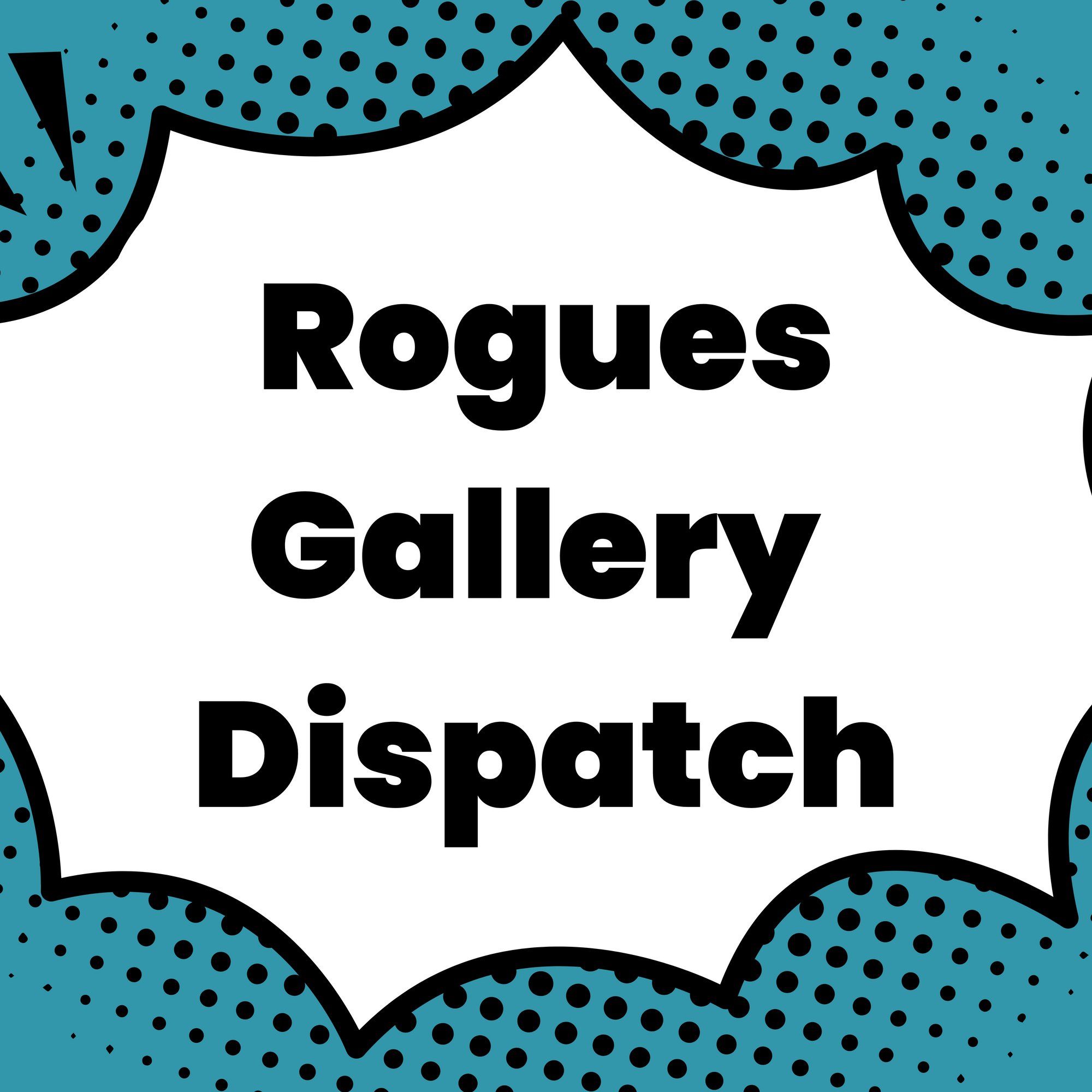 Rogues Gallery Dispatch