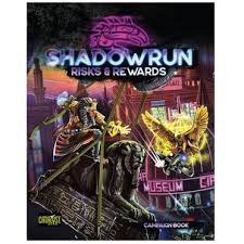 Shadowrun RPG: 6th Edition - Risks & Rewards