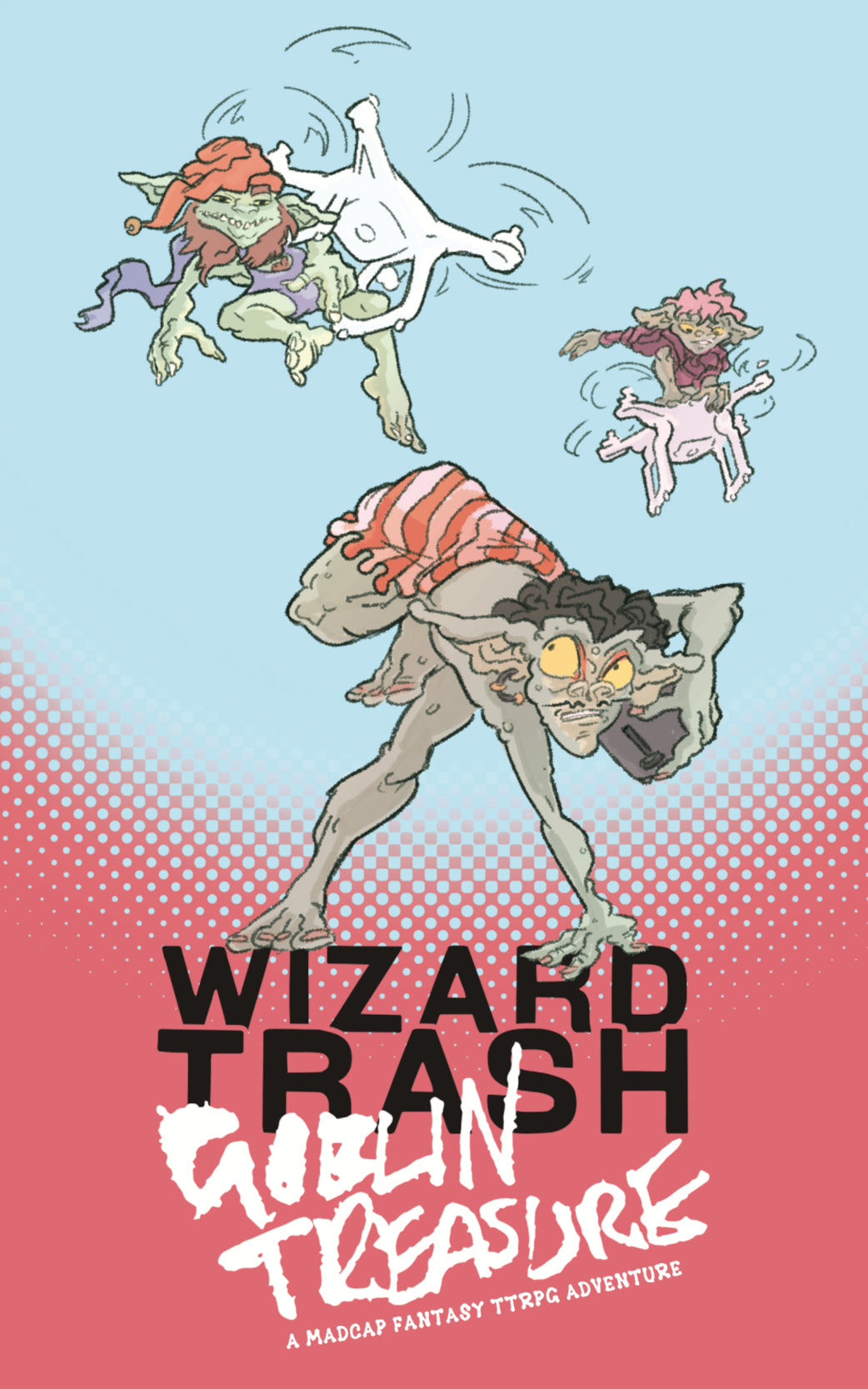 Wizard Trash, Goblin Treasure